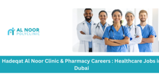 Hadeqat Al Noor Clinic & Pharmacy Careers 2026: Healthcare Jobs in Dubai