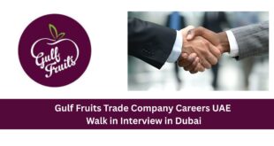 Gulf Fruits Trade Company Careers UAE 2026 – Walk in Interview in Dubai