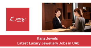 Kanz Jewels Careers UAE 2026 | Latest Luxury Jewellery Jobs in UAE